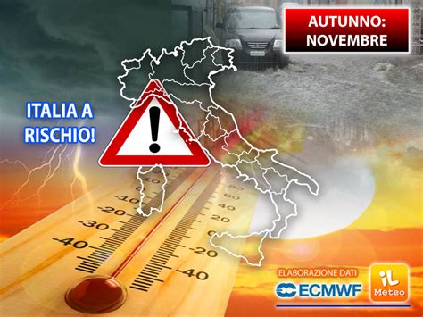 Meteo AUTUNNO TUTTO CONFERMATO a NOVEMBRE l Italia sarà a RISCHIO Le