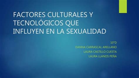 Factores Culturales Y Tecnológicos Que Influyen En La Sexualidad Ppt