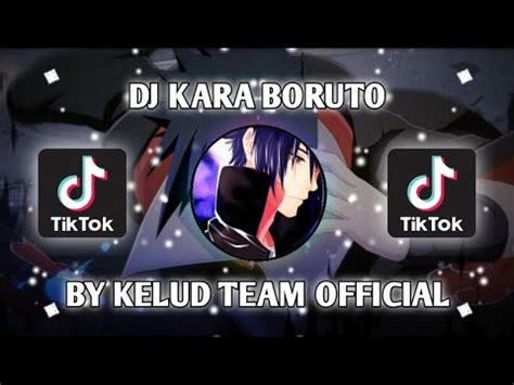 Dj Kara Boruto By Kelud Team Official Viral Tiktok Zynnn Youtube