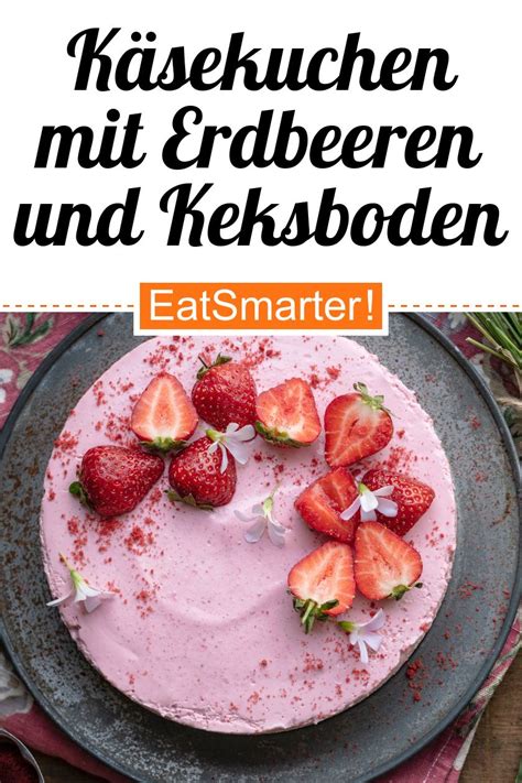 Käsekuchen mit Erdbeeren und Keksboden Rezept EAT SMARTER