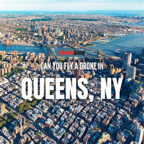 Can You Fly A Drone In Queens Ny Droneblog