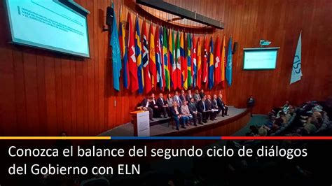 Conozca El Balance Del Segundo Ciclo De Diálogos Del Gobierno Con Eln