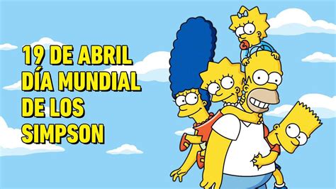 Día Mundial De Los Simpson ¿por Qué Se Celebra El 19 De Abril Trendradars