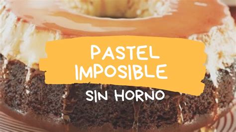 Receta De Pastel Imposible En Estufa Youtube