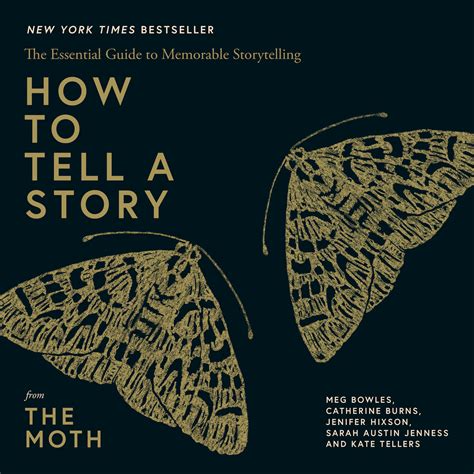 How To Tell A Story The Essential Guide To Memorable Storytelling From