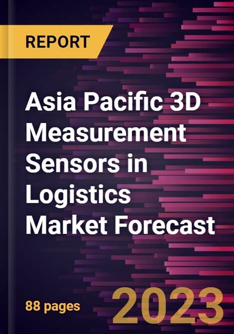 Asia Pacific 3d Measurement Sensors In Logistics Market Forecast To