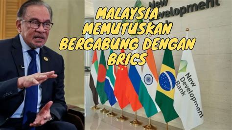 Malaysia Memutuskan Bergabung Dengan Brics Youtube