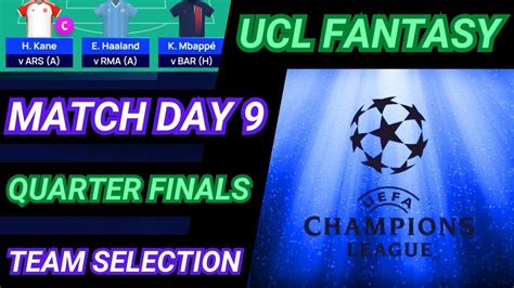 UCL FANTASY MATCH DAY 9 TEAM SELECTION QUARTER FINALS FIRST LEG MD 9