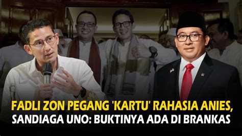 Fadli Zon Pegang Kartu Rahasia Anies Sandiaga Uno Buktinya Ada Di