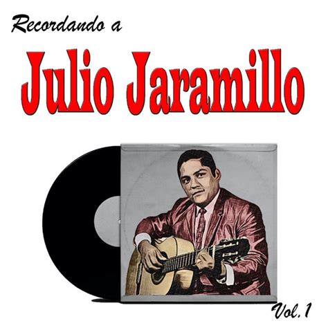 Recordando A Julio Jaramillo Vol 1 Album By Julio Jaramillo Spotify