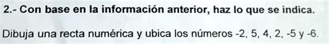 SOLVED dibuja una recta numérica y ubica los números 2 5 4 2 5y 6