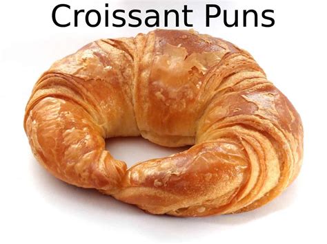 Croissant Puns The Best 72 Puns Best Puns Ever