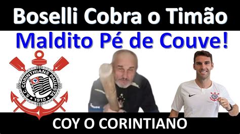 Boselli Fala Sobre O Corinthiams Cobra O Clube E O Coy Responde Youtube