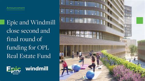 Epic Investment Services And Windmill Developments Announce Second And