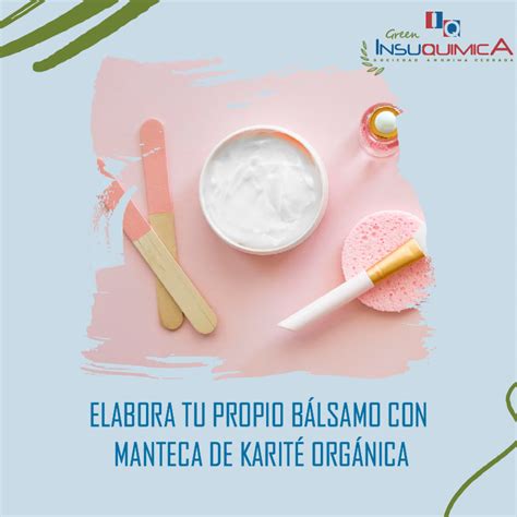 Elabora Tu Propio BÁlsamo Con Manteca De KaritÉ OrgÁnica Insuquimica