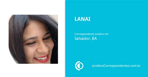 Lanai Bacharel Em Direito E Correspondente Jur Dico Em Salvador Ba