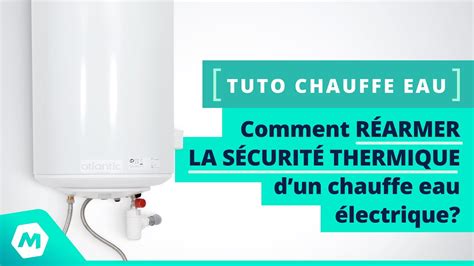 Comment R Armer La S Curit Thermique D Un Chauffe Eau Lectrique