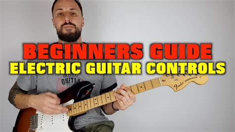 Beginners Guide To The Electric Guitar Controls Youtube