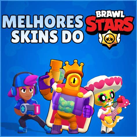 As Melhores Skins Do Brawl Stars Brawl Stars Amino Oficial Amino