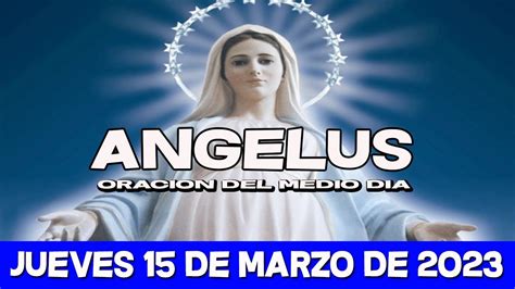 Ángelus de Hoy JUEVES 16 DE MARZO DE 2023 ORACIÓN DE MEDIODÍA YouTube