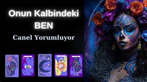 Onun Kalbindeki BEN Tarot Canel Yorumluyor YouTube