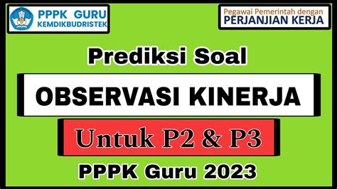 Part 3 Prediksi SOAL OBSERVASI KINERJA PPPK 2023 PPPK GURU P2 P3