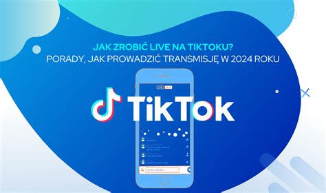 Transmisja Na Ywo Na Tiktoku Zobacz Jak Zrobi Live A