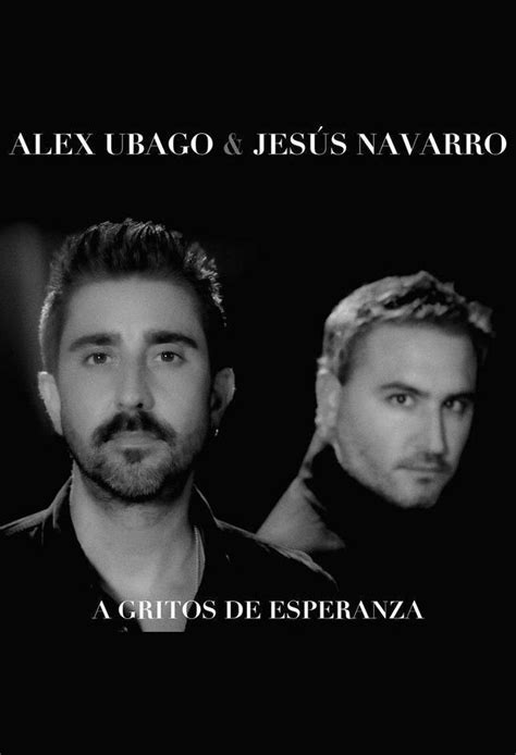 Image gallery for Alex Ubago feat Jesús Navarro A gritos de esperanza