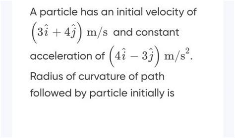 A Particle Has An Initial Velocity Of I J M S And Constant Accelera