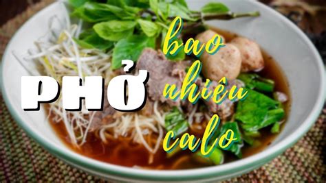 Phở bao nhiêu calo Ăn phở có những lợi ích gì và có bị béo không