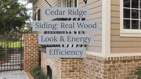 Cedar Ridge Siding Real Wood Look And Energy Efficiency