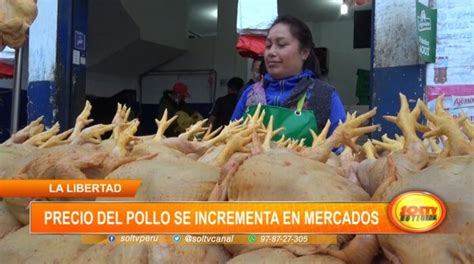 La Libertad Precio Del Pollo Se Incrementa En Mercados SOLTV PERU