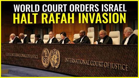 World Court Orders Israel To Halt Rafah Invasion Being Justified