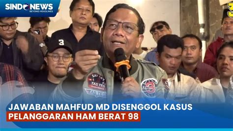 Dicecar Soal Kasus Pelanggaran HAM Berat 98 Mahfud MD Masih Terus