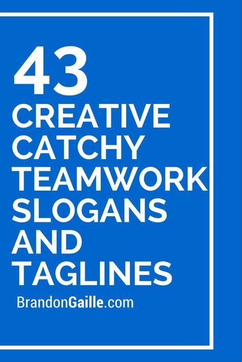 List of 101 Creative Catchy Teamwork Slogans and Taglines | Teamwork ...