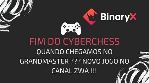 CHEGAMOS NO GRANDMASTER NO FIM DO BNX CYBERCHESS E NOVO JOGO PARA OS