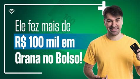 Como Ele Fez Para Colocar Mais De R 100 Mil Reais Em Grana No Bolso Em