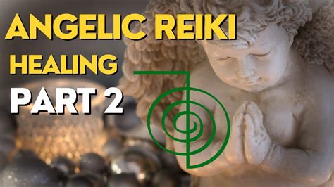 Angelic Reiki Healing Part 2 Youtube