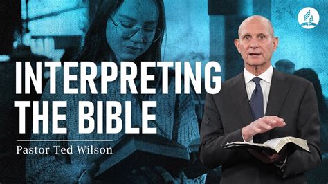 A Message From Pastor Ted Wilson How To Interpret The Bible Youtube