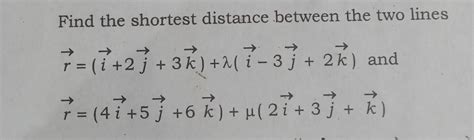 Find The Shortest Distance Between The Two Linesr I J K I J K