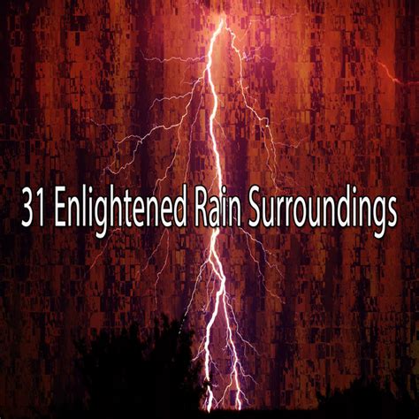 Enlightened Rain Surroundings Album By Thunderstorm Spotify