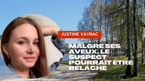 MEURTRE DE JUSTINE VAYRAC Malgré ses aveux le suspect pourrait être