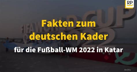 Interessante Fakten zum deutschen Kader für Fifa Fußball WM 2022 in