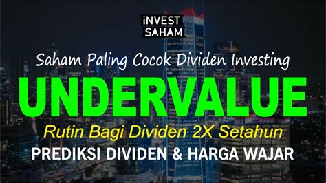 Saham Ini Sangat Cocok Untuk Dividen Investing Nominal Valuasi Murah