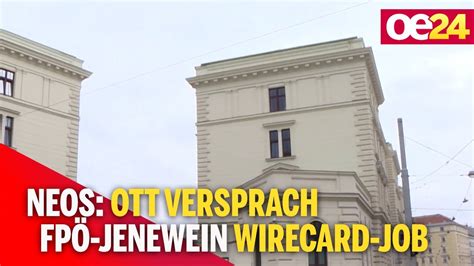 Bvt Spionage Aff Re Neos Ott Versprach Fp Jenewein Wirecard Job