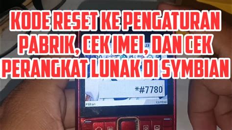 Cara Cek Nomor Imei Versi Perangkat Lunak Dan Reset Pabrik Hp Symbian