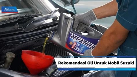 Oli Mesin Mobil Suzuki Carry Maen Mobil