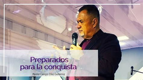 Preparados para la Conquista Pastor Campo Elías Gutiérrez YouTube