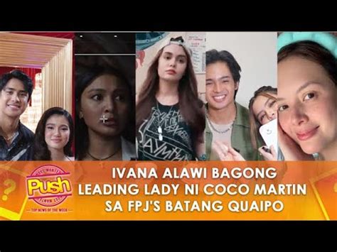 Ivana Alawi Bagong Leading Lady Ni Coco Martin Sa Fpjs Batang Quaipo