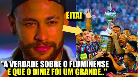 Nossa Olha O Que Neymar Falou Sobre O Fluminense Apos Conquistarem